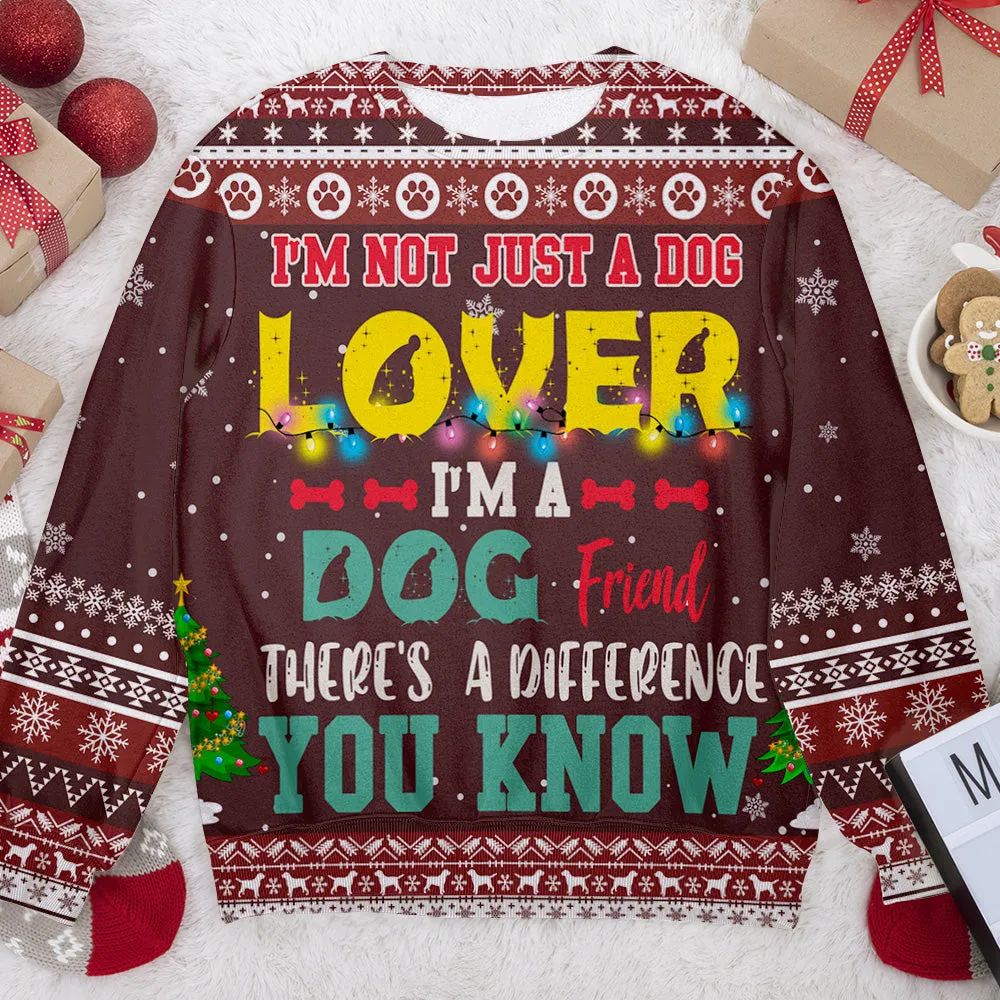 I Am Not Just A Dog Lover Christmas Sweater, Best Gift for Dog Lovers, Dog Ugly Sweater